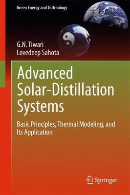Advanced Solar-Distillation Systems: Basic Principles, Thermal Modeling, and Its Application - G. N. Tiwari,Lovedeep Sahota - cover