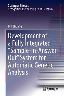 Development of a Fully Integrated “Sample-In-Answer-Out” System for Automatic Genetic Analysis - Bin Zhuang - cover