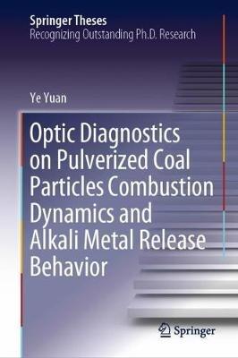 Optic Diagnostics on Pulverized Coal Particles Combustion Dynamics and Alkali Metal Release Behavior - Ye Yuan - cover