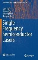 Single Frequency Semiconductor Lasers - Zujie Fang,Haiwen Cai,Gaoting Chen - cover
