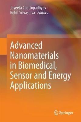 Advanced Nanomaterials in Biomedical, Sensor and Energy Applications - cover