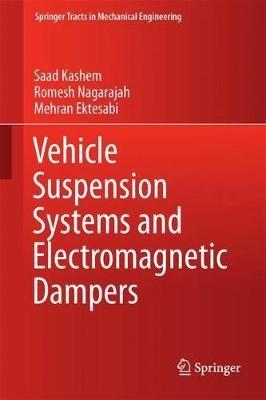 Vehicle Suspension Systems and Electromagnetic Dampers - Saad Kashem,Romesh Nagarajah,Mehran Ektesabi - cover