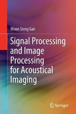 Signal Processing and Image Processing for Acoustical Imaging - Woon Siong Gan - cover