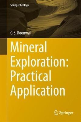 Mineral Exploration: Practical Application - G.S. Roonwal - cover