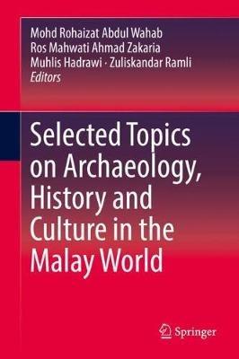 Selected Topics on Archaeology, History and Culture in the Malay World - cover