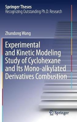 Experimental and Kinetic Modeling Study of Cyclohexane and Its Mono-alkylated Derivatives Combustion - Zhandong Wang - cover