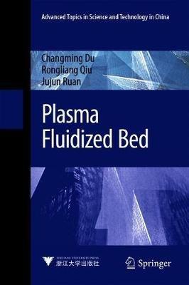 Plasma Fluidized Bed - Changming Du,Rongliang Qiu,Jujun Ruan - cover