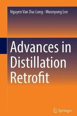 Advances in Distillation Retrofit - Nguyen Van Duc Long,Moonyong Lee - cover