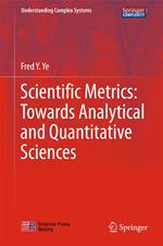 Scientific Metrics: Towards Analytical and Quantitative Sciences