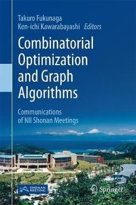 Combinatorial Optimization and Graph Algorithms: Communications of NII Shonan Meetings - cover