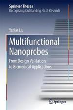 Multifunctional Nanoprobes: From Design Validation to Biomedical Applications