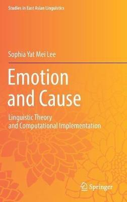 Emotion and Cause: Linguistic Theory and Computational Implementation - Sophia Yat Mei Lee - cover