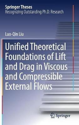 Unified Theoretical Foundations of Lift and Drag in Viscous and Compressible External Flows - Luo-Qin Liu - cover