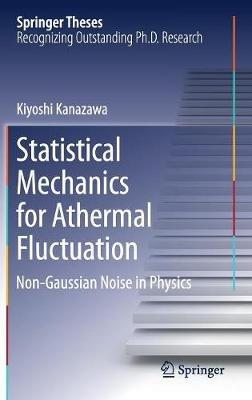 Statistical Mechanics for Athermal Fluctuation: Non-Gaussian Noise in Physics - Kiyoshi Kanazawa - cover