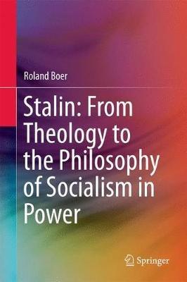 Stalin: From Theology to the Philosophy of Socialism in Power - Roland Boer - cover