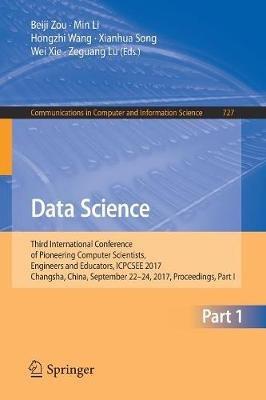 Data Science: Third International Conference of Pioneering Computer Scientists, Engineers and Educators, ICPCSEE 2017, Changsha, China, September 22–24, 2017, Proceedings, Part I - cover