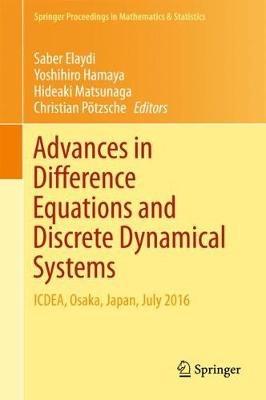 Advances in Difference Equations and Discrete Dynamical Systems: ICDEA, Osaka, Japan, July 2016 - cover