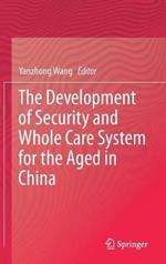 The Development of Security and Whole Care System for the Aged in China
