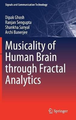 Musicality of Human Brain through Fractal Analytics - Dipak Ghosh,Ranjan Sengupta,Shankha Sanyal - cover