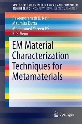 EM Material Characterization Techniques for Metamaterials - Raveendranath U. Nair,Maumita Dutta,Mohammed Yazeen P.S. - cover
