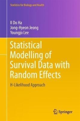 Statistical Modelling of Survival Data with Random Effects: H-Likelihood Approach - Il Do Ha,Jong-Hyeon Jeong,Youngjo Lee - cover