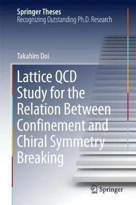 Lattice QCD Study for the Relation Between Confinement and Chiral Symmetry Breaking - Takahiro Doi - cover
