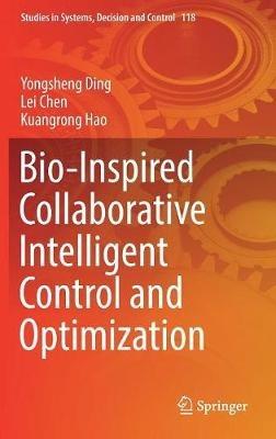 Bio-Inspired Collaborative Intelligent Control and Optimization - Yongsheng Ding,Lei Chen,Kuangrong Hao - cover