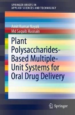 Plant Polysaccharides-Based Multiple-Unit Systems for Oral Drug Delivery - Amit Kumar Nayak,Md Saquib Hasnain - cover