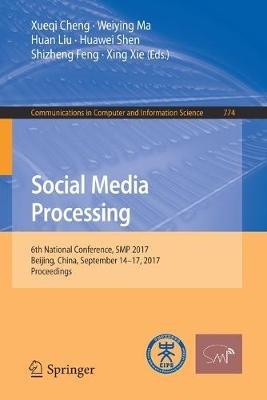 Social Media Processing: 6th National Conference, SMP 2017, Beijing, China, September 14-17, 2017, Proceedings - cover