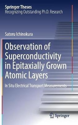 Observation of Superconductivity in Epitaxially Grown Atomic Layers: In Situ Electrical Transport Measurements - Satoru Ichinokura - cover