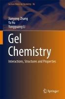 Gel Chemistry: Interactions, Structures and Properties - Jianyong Zhang,Ya Hu,Yongguang Li - cover