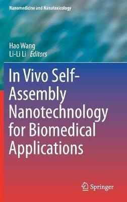 In Vivo Self-Assembly Nanotechnology for Biomedical Applications - cover