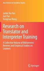 Research on Translator and Interpreter Training: A Collective Volume of Bibliometric Reviews and Empirical Studies on Learners