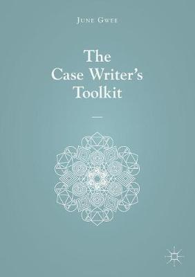 The Case Writer’s Toolkit - June Gwee - cover