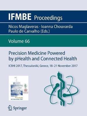 Precision Medicine Powered by pHealth and Connected Health: ICBHI 2017, Thessaloniki, Greece, 18-21 November 2017 - cover