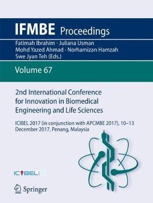2nd International Conference for Innovation in Biomedical Engineering and Life Sciences: ICIBEL 2017 (in conjunction with APCMBE 2017),10 - 13  December 2017, Penang, Malaysia - cover