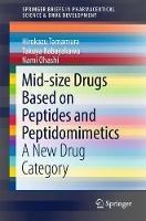 Mid-size Drugs Based on Peptides and Peptidomimetics: A New Drug Category - Hirokazu Tamamura,Takuya Kobayakawa,Nami Ohashi - cover