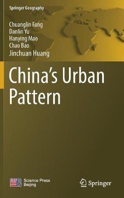 China's Urban Pattern - Chuanglin Fang,Danlin Yu,Hanying Mao - cover