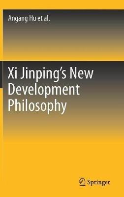 Xi Jinping's New Development Philosophy - Angang Hu,Yilong Yan,Xiao Tang - cover
