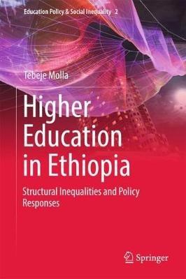 Higher Education in Ethiopia: Structural Inequalities and Policy Responses - Tebeje Molla - cover