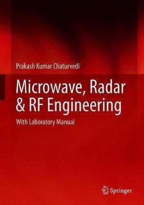 Microwave, Radar & RF Engineering: With Laboratory Manual - Prakash Kumar Chaturvedi - cover