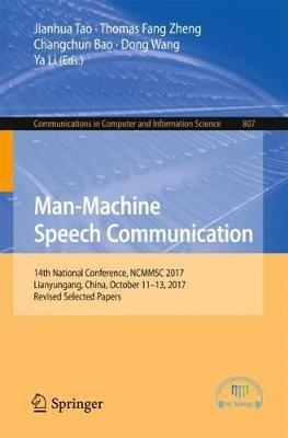 Man-Machine Speech Communication: 14th National Conference, NCMMSC 2017, Lianyungang, China, October 11-13, 2017, Revised Selected Papers - cover
