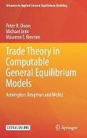 Trade Theory in Computable General Equilibrium Models: Armington, Krugman and Melitz - Peter B. Dixon,Michael Jerie,Maureen T. Rimmer - cover