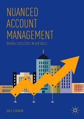 Nuanced Account Management: Driving Excellence in B2B Sales - Bala Shankar - cover