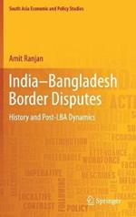 India–Bangladesh Border Disputes: History and Post-LBA Dynamics