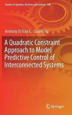 A Quadratic Constraint Approach to Model Predictive Control of Interconnected Systems - Anthony Tri Tran C.,Quang Ha - cover