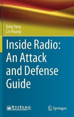 Inside Radio: An Attack and Defense Guide - Qing Yang,Lin Huang - cover
