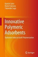 Innovative Polymeric Adsorbents: Radiation-Induced Graft Polymerization