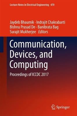 Communication, Devices, and Computing: Proceedings of ICCDC 2017 - cover