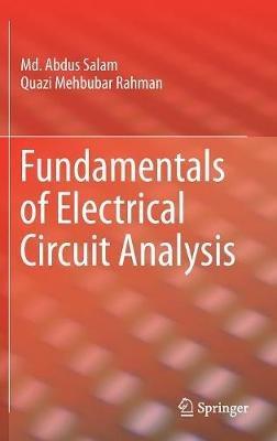 Fundamentals of Electrical Circuit Analysis - Md. Abdus Salam,Quazi Mehbubar Rahman - cover